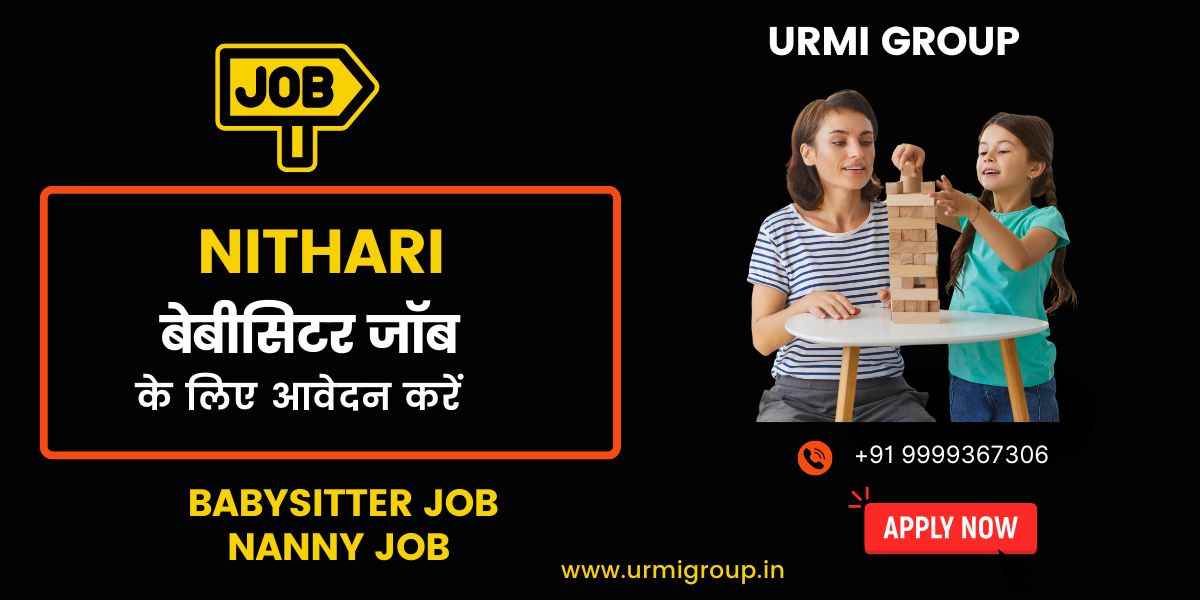 Babysitter & Nanny Jobs in Nithari, Noida – Full-Time, Part-Time & Live-In Jobs