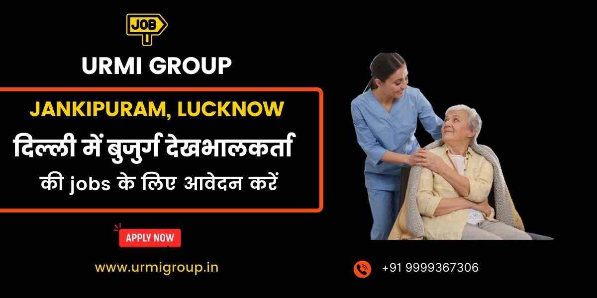 Elder Care, Caregiver & Home Nursing Jobs in Jankipuram, Lucknow