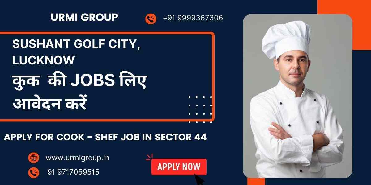 Cook, Chef & Cook Maid Jobs in Sushant Golf City, Lucknow