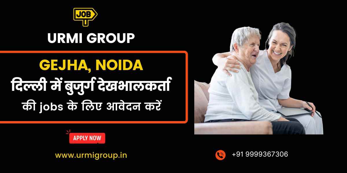 Elder Care, Caregiver & Patient Care Jobs in Gejha (Sector 93), Noida – Full-Time, Part-Time, Live-In Jobs