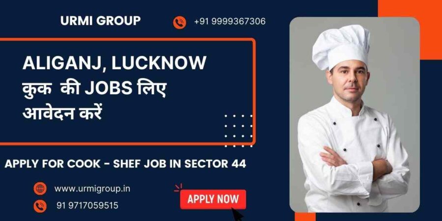 Apply for cook , shef , cook maid job in Aliganj, Lucknow with Urmi Group