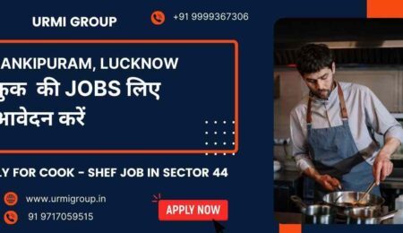 Apply for cook maid , shef , cook jobs Jankipuram Lucknow with Urmi Group