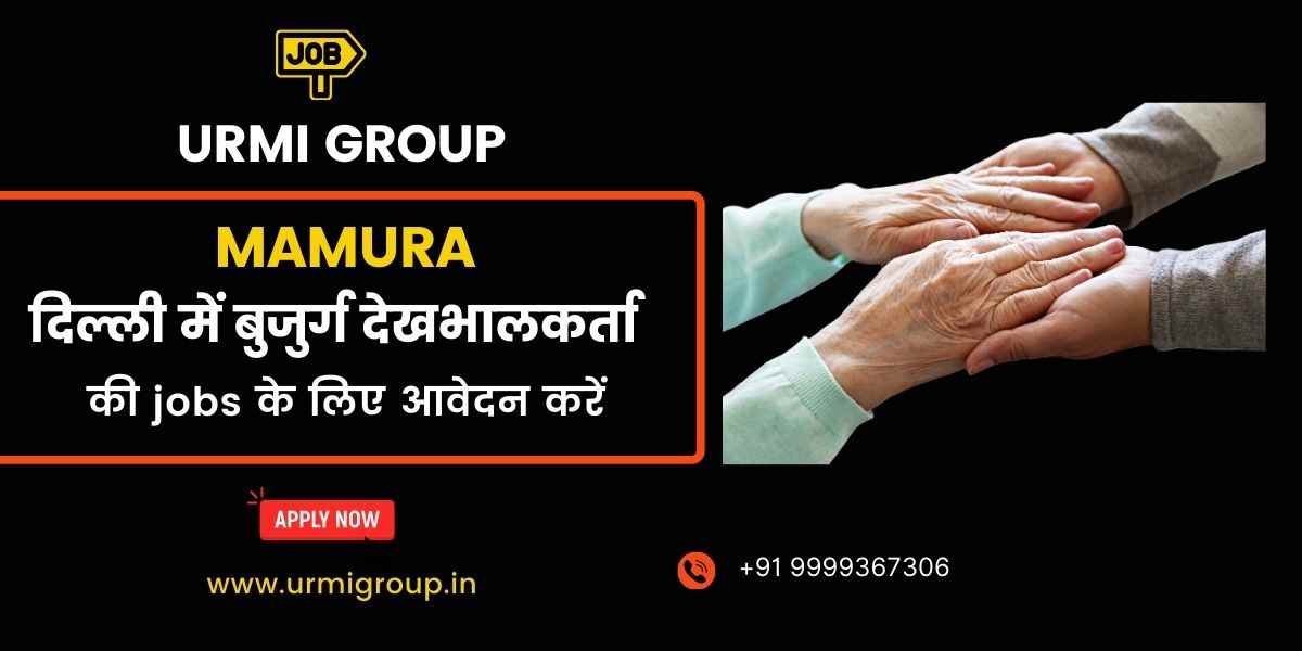 Elder Care, Caregiver & Home Nursing Jobs in Mamura, Noida – Full-Time, Part-Time & Live-In Jobs