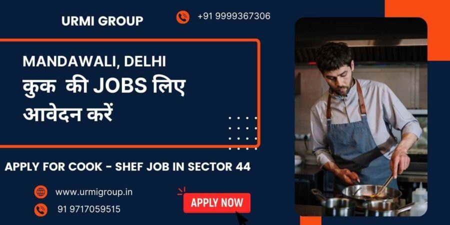 Apply for cook , shef, cook maid job in Mandawali, Delhi with Urmi Group