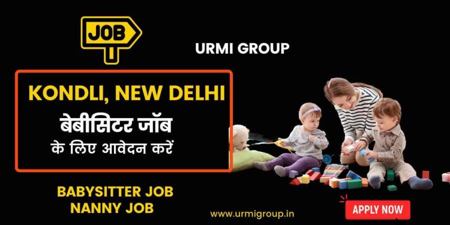 Apply for babysitter , nanny job role in Kondli Delhi with Urmi Group