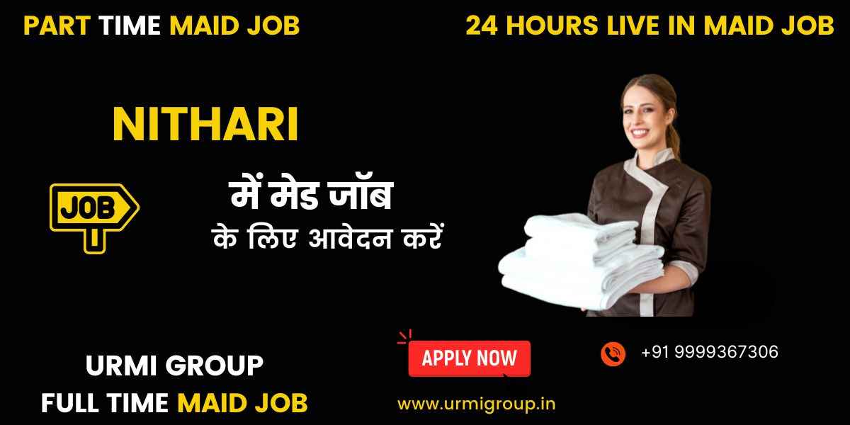 Maid Jobs in Nithari, Noida – Part-Time, Full-Time & Live-In Jobs