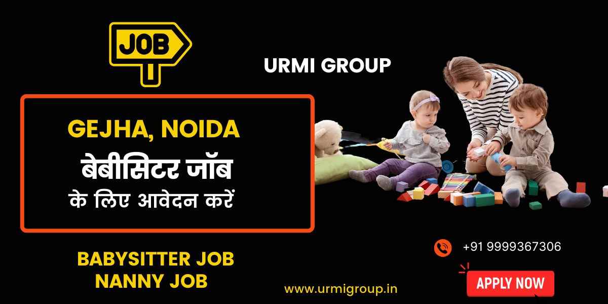 Babysitter & Nanny Jobs in Gejha (Sector 93), Noida – Full-Time, Part-Time, Live-In Jobs