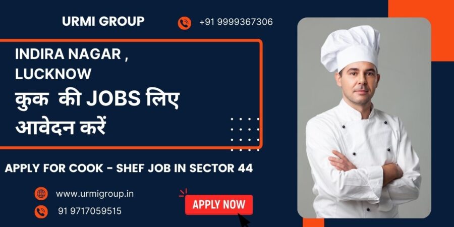 Apply for cook maid , shef , cook job in Indira Nagar Lucknow with Urmi Group