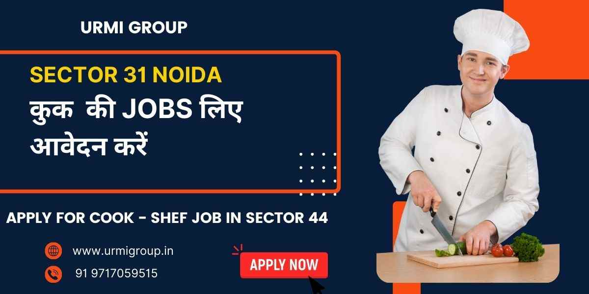 Cook, Chef & Cook Maid Jobs in Sector 31, Noida – Apply Today