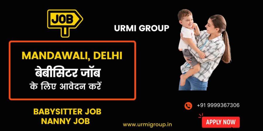 Apply for Nanny , Babysitter jobs in Mandawali, Delhi with Urmi Group