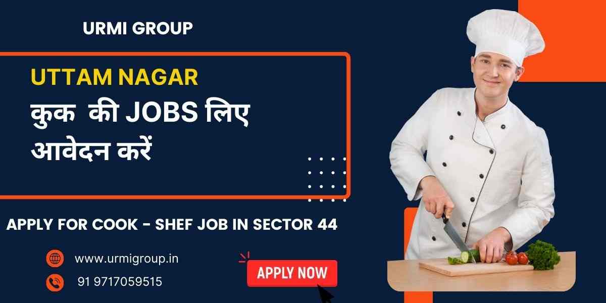 Cook, Chef & Cook Maid Jobs in Uttam Nagar – Part-Time, Full-Time & Live-In Hiring