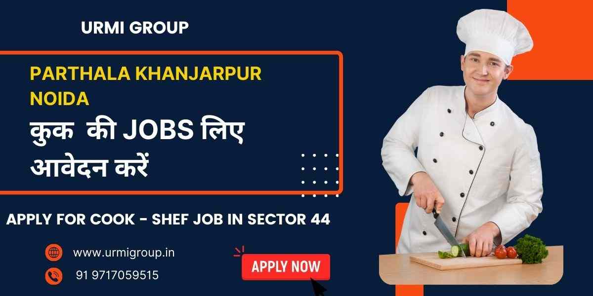 Top Culinary & Kitchen Assistant Opportunities in Parthala, Khanjarpur, Noida