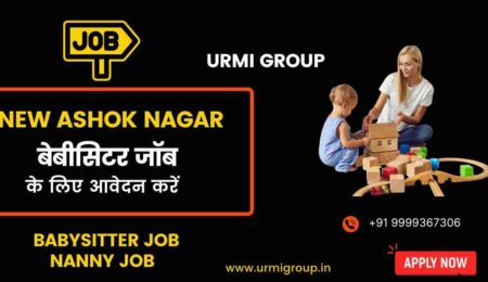 Apply for nanny, babysitter jobs in New Ashok Nagar, Delhi with Urmi Group