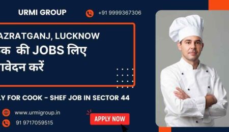 Apply for cook , shef , cook maid job in Hazratganj Luckjnow with Urmi Group