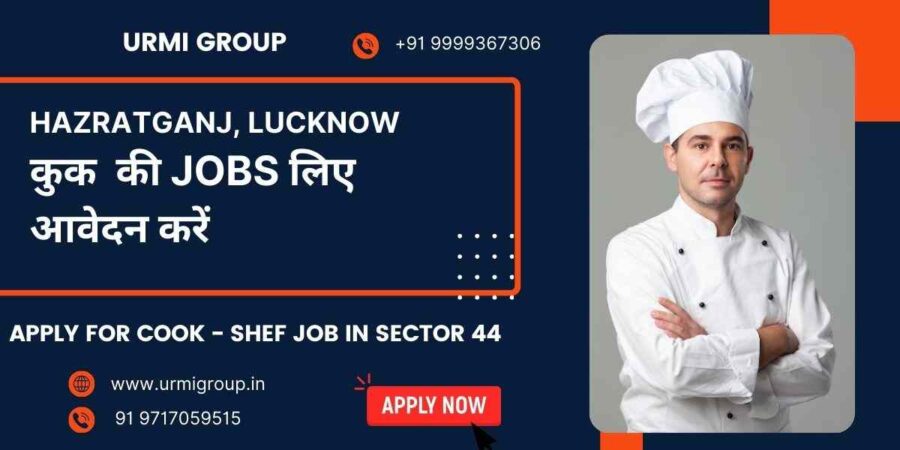 Apply for cook , shef , cook maid job in Hazratganj Luckjnow with Urmi Group