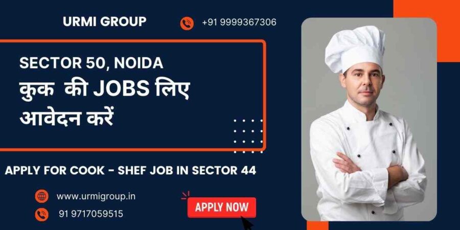 Apply for cook , shef , cook maid jobs in sector 50 Noida with Urmi Group