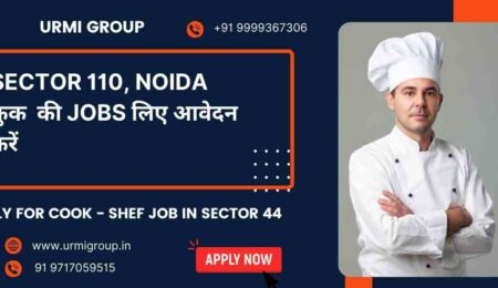 Apply for cook maid , cook , shef job role in sector 110 Noida with Urmi Group