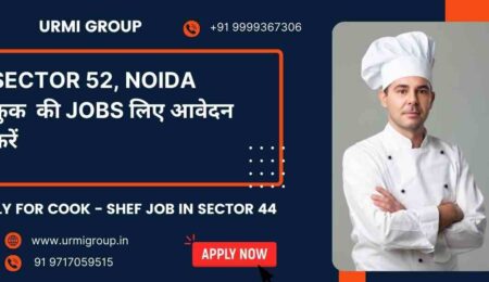 Apply for cook maid , cook , shef job role in sector 52 Noida with Urmi Group