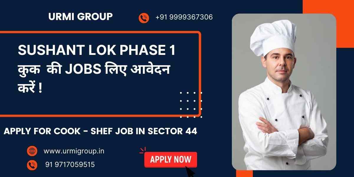 Apply for Cook, Chef & Cook Maid Jobs Near Galleria Market & IFFCO Chowk Metro – Sushant Lok Phase 1, Gurgaon
