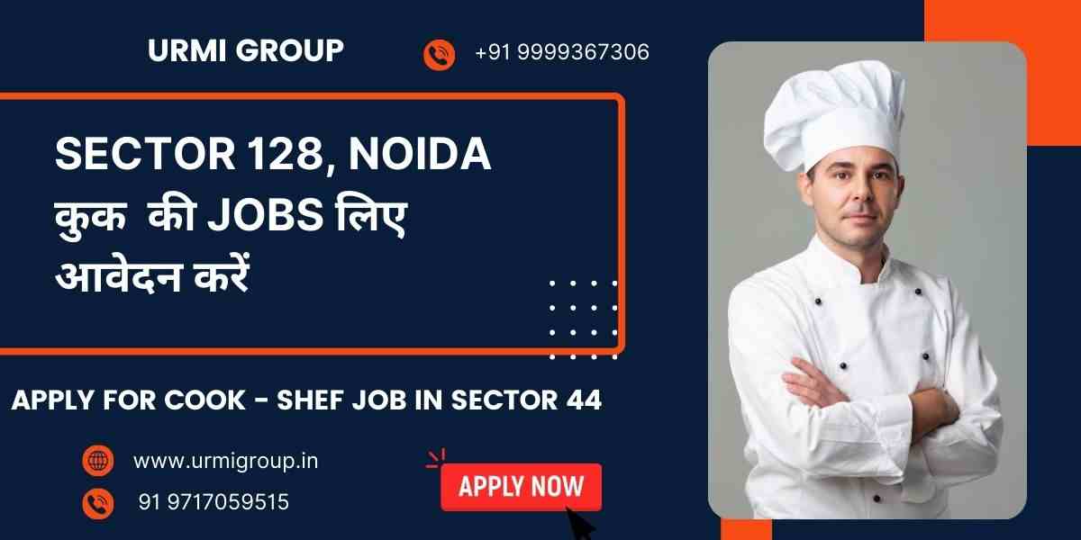 Apply for Cook & Chef Jobs in Sector 128 Noida Near Jaypee Hospital