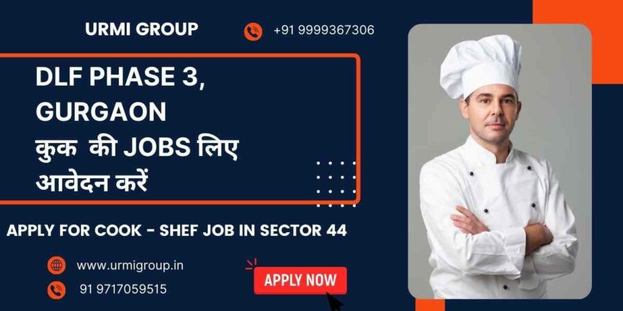 Apply for cook maid , shef , cook jobs in dlf phase 3 gurgaon with Urmi Group