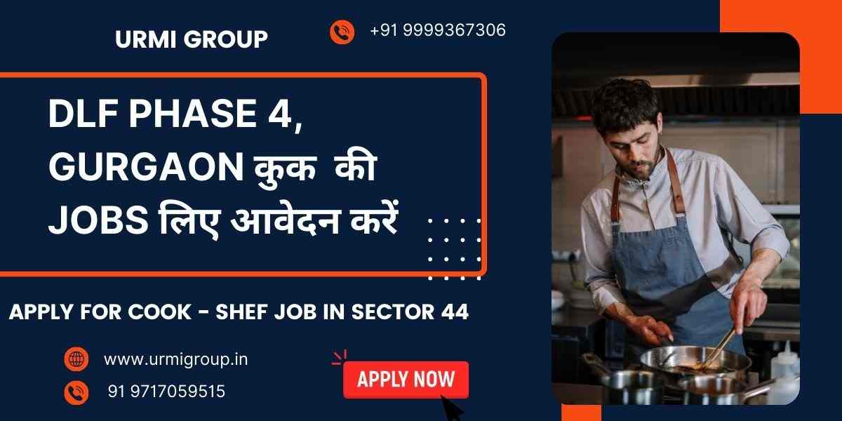 Cook, Chef, and Cook Maid Jobs in DLF Phase 4, Gurgaon