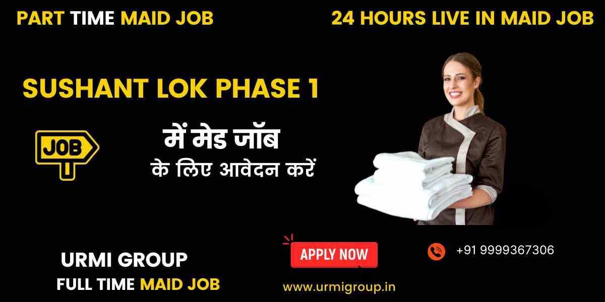 Apply for Maid Jobs Near Galleria Market & IFFCO Chowk Metro – Sushant Lok Phase 1, Gurgaon
