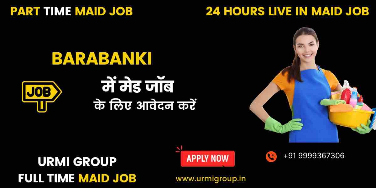 Maid Jobs in Barabanki – Part-Time, Both Time (Morning & Evening)