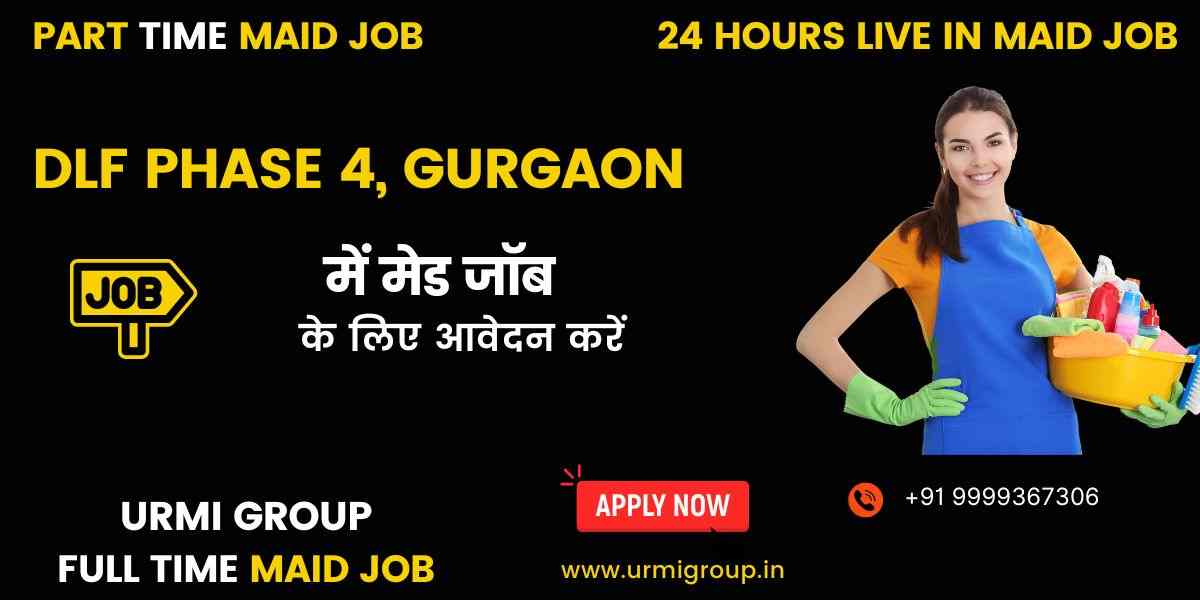 Maid Jobs in DLF Phase 4, Gurgaon