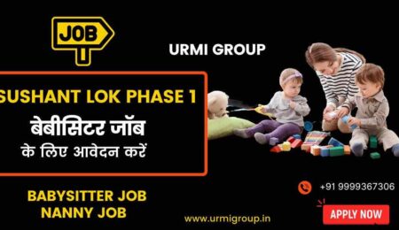 Apply for babysitter & nanny jobs near Galleria Market & IFFCO Chowk Metro – Sushant Lok Phase 1, Gurgaon. Full-time, part-time, live-in roles available.