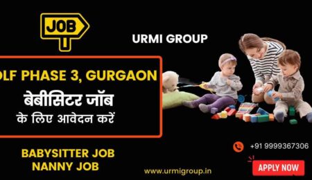 Apply for nanny - babysitter jobs in dlf phase 3 gurgaon with Urmi Group