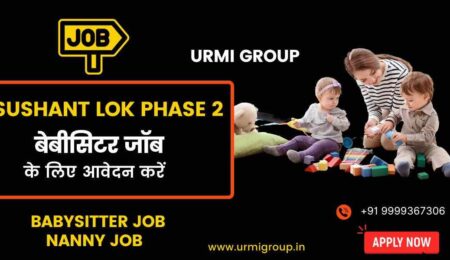Apply for babysitter & nanny jobs near Sushant Lok Phase 2 & MG Road Metro – Gurgaon. Full-time, part-time, live-in roles available with Urmi Group. Apply for babysitter & nanny jobs near Sushant Lok Phase 2 & MG Road Metro – Gurgaon. Full-time, part-time, live-in roles available with Urmi Group.