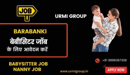 Apply for nanny babysitter jobs role in barabanki with Urmi Group