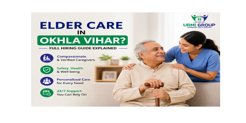 Elder care in Okhla Vihar? Full hiring guide explained