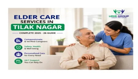 Elder care services in Tilak Nagar? Complete 2025 - 26 guide