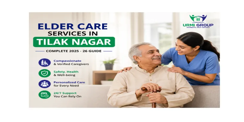 Elder care services in Tilak Nagar? Complete 2025 – 26 guide