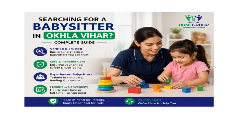 Searching for a babysitter in Okhla Vihar? Complete guide