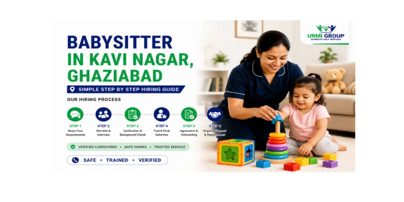 Babysitter hiring process in Kavi Nagar, Ghaziabad – simple step by step guide