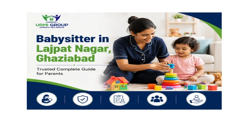 Babysitter in Lajpat Nagar, Ghaziabad – trusted complete guide