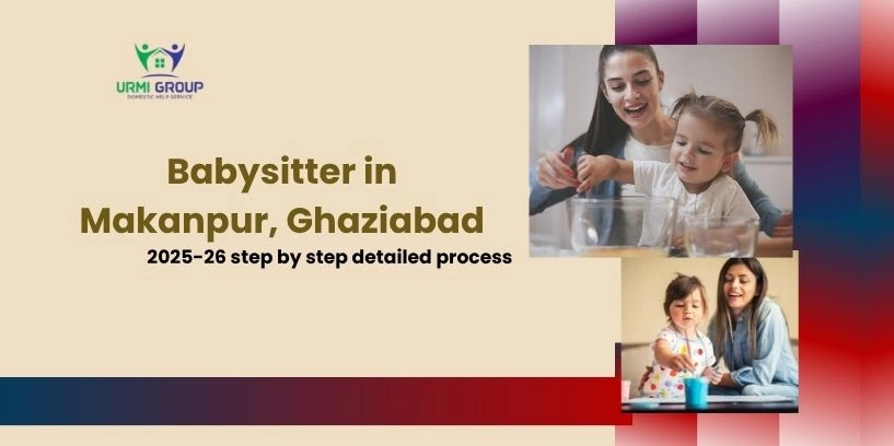 Babysitter in Makanpur, Ghaziabad – 2025-26 step by step detailed process