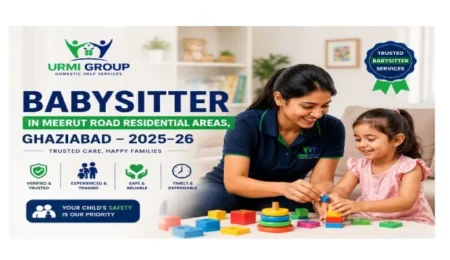 Babysitter in Meerut Road Residential Areas, Ghaziabad – 2025-26 detailed process