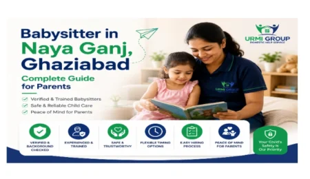 Babysitter in Naya Ganj, Ghaziabad complete guide for parents