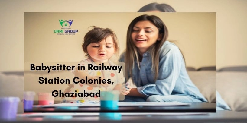 Babysitter in Railway Station Colonies, Ghaziabad –  detailed process