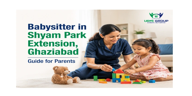 Babysitter in Shyam Park Extension, Ghaziabad –  guide for parents