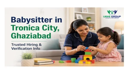 Babysitter in Tronica City, Ghaziabad – trusted hiring & verification info