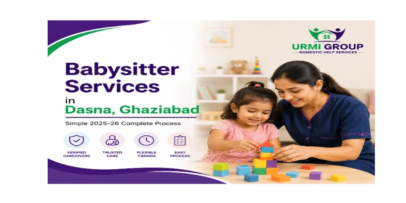 Babysitter services in Dasna, Ghaziabad – simple 2025-26 complete process