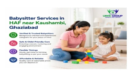 Babysitter services in HAF near Kaushambi, Ghaziabad detailed guide