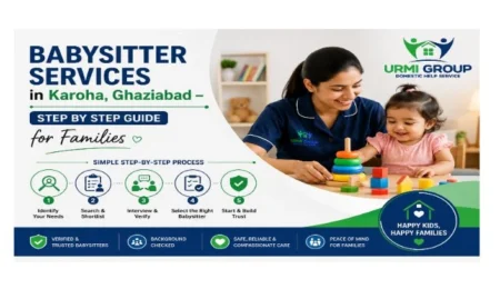 Babysitter services in Karoha, Ghaziabad – step by step guide for families