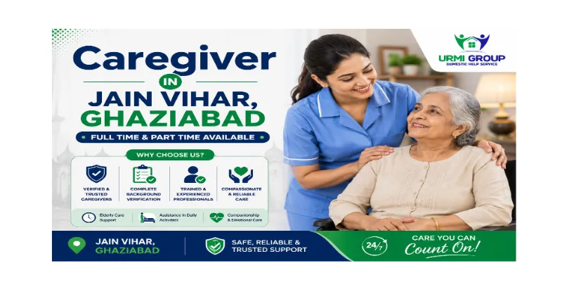 Caregiver in Jain Vihar, Ghaziabad – full time & part time available