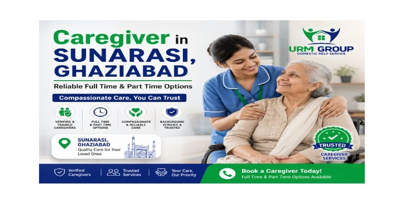 Caregiver in Sunarasi, Ghaziabad – reliable full time & part time options